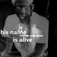 His Name Is Alive
